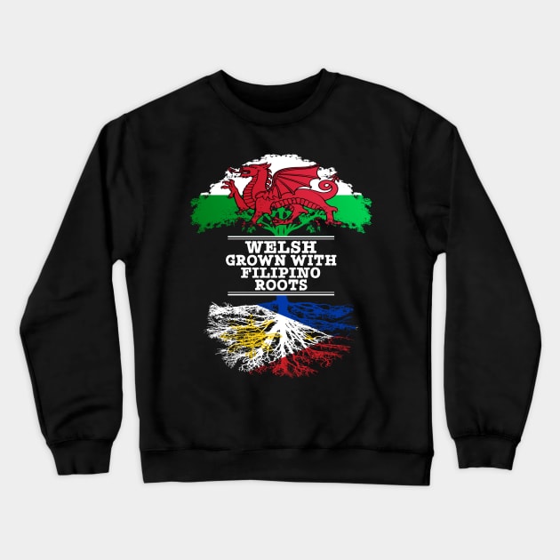 Welsh Grown With Filipino Roots - Gift for Philippines With Roots From Filipino Crewneck Sweatshirt by Country Flags